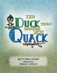 Cover image for The Duck That Would Not Quack