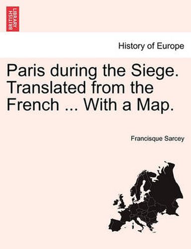 Cover image for Paris During the Siege. Translated from the French ... with a Map.