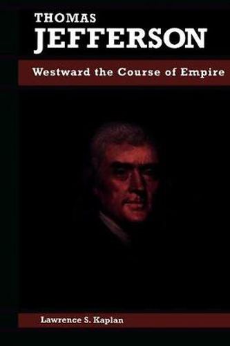 Cover image for Thomas Jefferson: Westward the Course of Empire