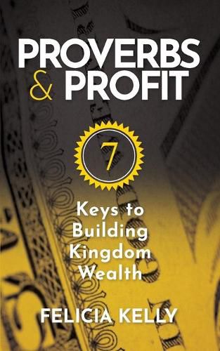 Cover image for Proverbs and Profit: 7 Keys to Building Kingdom Wealth