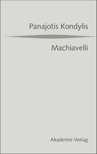 Cover image for Machiavelli: Aus Dem Griechischen UEbersetzt Von Gaby Wurster. Mit Einer Vorrede Von Gunter Maschke