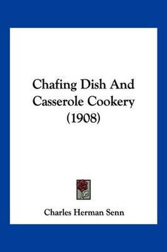 Chafing Dish and Casserole Cookery (1908)