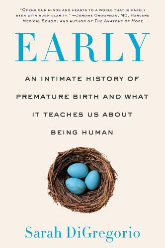 Cover image for Early: An Intimate History of Premature Birth and What It Teaches Us about Being Human