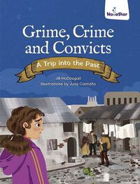 Cover image for Grime, Crime and Convicts: A Trip into the Past