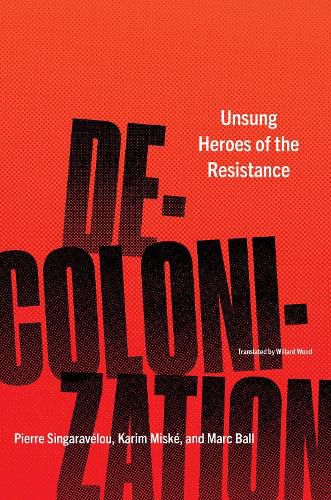 Cover image for Decolonization: Unsung Heroes of the Resistance