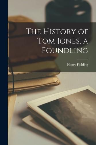 The History of Tom Jones, a Foundling