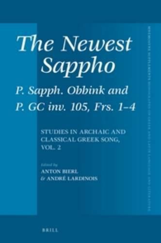 The Newest Sappho: P. Sapph. Obbink and P. GC inv. 105, Frs. 1-4: Studies in Archaic and Classical Greek Song, vol. 2