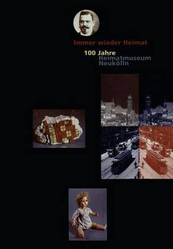 Cover image for Immer Wieder Heimat: 100 Jahre Heimatmuseum Neukoelln