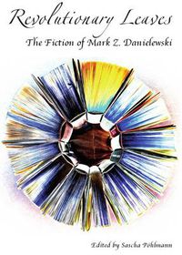 Cover image for Revolutionary Leaves: The Fiction of Mark Z. Danielewski