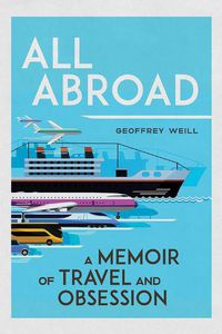 Cover image for All Abroad: A Memoir of Travel and Obsession