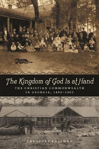 Cover image for The Kingdom of God Is at Hand: The Christian Commonwealth in Georgia, 1896-1901