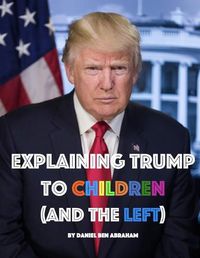 Cover image for Explaining Trump to Children and the Left