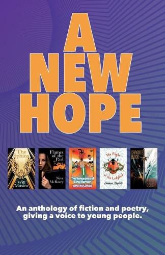 Cover image for A New Hope: An anthology of fiction and poetry, giving a voice to young people.