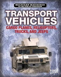 Cover image for Transport Vehicles: Cargo Planes, Helicopters, Trucks, and Jeeps