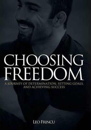 Cover image for Choosing Freedom: A Journey of Determination, Setting Goals, and Achieving Success