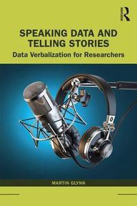 Cover image for Speaking Data and Telling Stories: Data Verbalization for Researchers