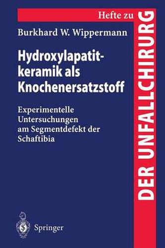 Cover image for Hydroxylapatitkeramik Als Knochenersatzstoff: Experimentelle Untersuchungen am Segmentdefekt Der Schaftibia