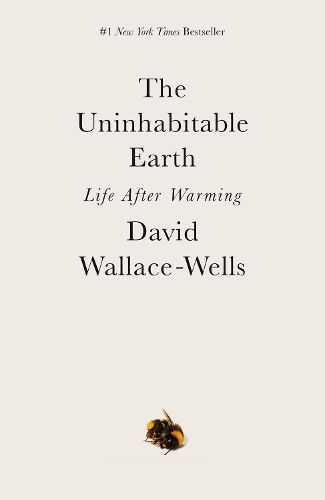 Cover image for The Uninhabitable Earth: Life After Warming