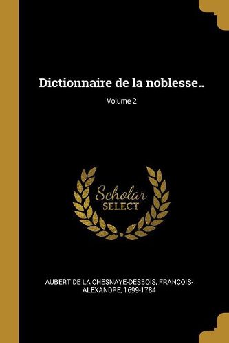 Cover image for Dictionnaire de la noblesse..; Volume 2