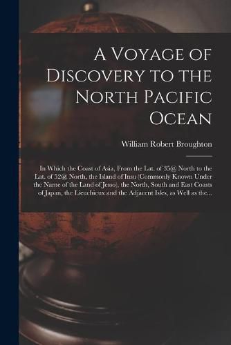 A Voyage of Discovery to the North Pacific Ocean [microform]