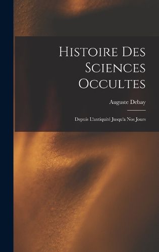 Cover image for Histoire Des Sciences Occultes