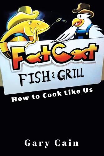 Cover image for Fat Cat Fish & Grill: How to Cook Like Us