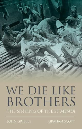 Cover image for We Die Like Brothers: The sinking of the SS Mendi