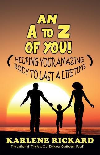 Cover image for An A to Z of You!: Helping your amazing body to last a lifetime