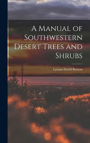 Cover image for A Manual of Southwestern Desert Trees and Shrubs