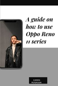 Cover image for A guide on how to use Oppo Reno 11 series