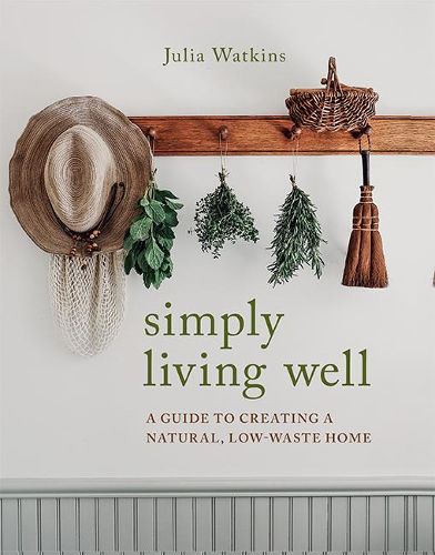 Cover image for Simply Living Well: A Guide to Creating a Natural, Low-Waste Home