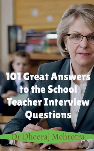 Cover image for 101 Great Answers to the School Teacher Interview Questions