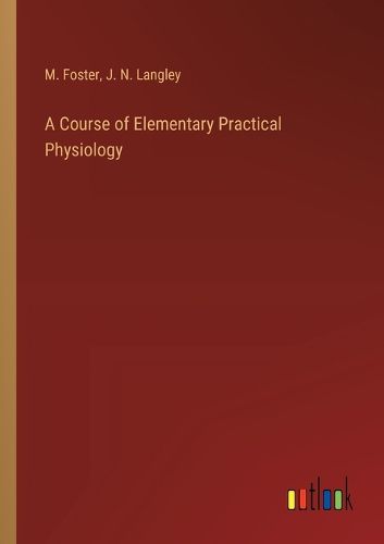 Cover image for A Course of Elementary Practical Physiology