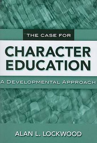 Cover image for The Case for Character Education: A Developmental Approach