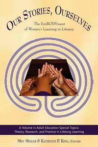 Cover image for Our Stories, Ourselves: The EmBODYment of Women's Learning I Literacy
