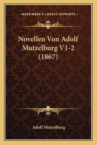 Cover image for Novellen Von Adolf Mutzelburg V1-2 (1867)