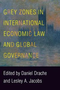 Cover image for Grey Zones in International Economic Law and Global Governance