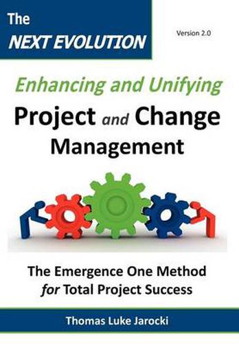 Cover image for The Next Evolution - Enhancing and Unifying Project and Change Management: The Emergence One Method for Total Project Success