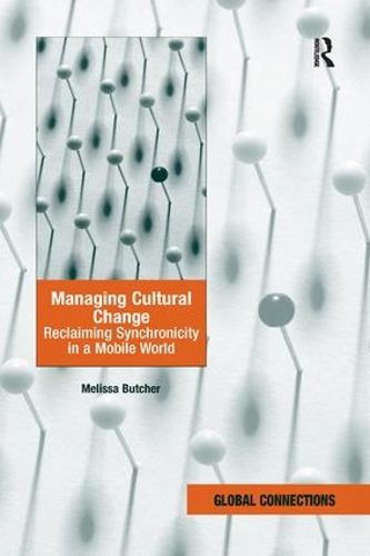 Cover image for Managing Cultural Change: Reclaiming Synchronicity in a Mobile World