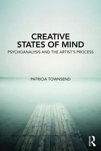 Cover image for Creative States of Mind: Psychoanalysis and the Artist's Process
