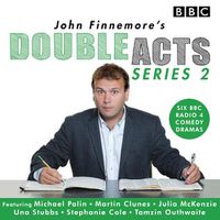 Cover image for John Finnemore's Double Acts: Series 2: 6 full-cast radio dramas