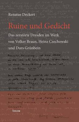 Cover image for Ruine und Gedicht: Das zerstoerte Dresden im Werk von Volker Braun, Heinz Czechowski und Durs Grunbein