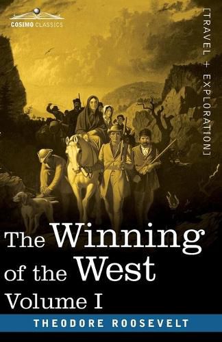 Cover image for The Winning of the West, Vol. I (in four volumes): From the Alleghanies to the Mississippi, 1769-1776