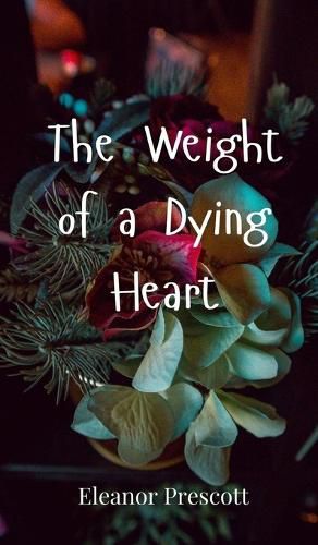 Cover image for The Weight of a Dying Heart