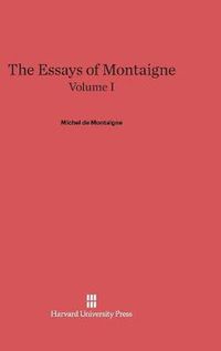 Cover image for The Essays of Montaigne, Volume I
