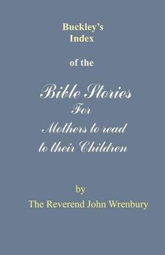 Cover image for Buckley's Index of the Bible Stories for Mothers to Read to Their Children
