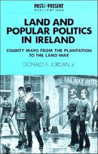 Cover image for Land and Popular Politics in Ireland: County Mayo from the Plantation to the Land War