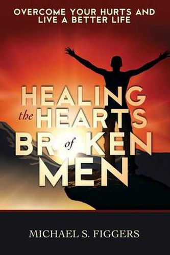 Cover image for Healing the Hearts of Broken Men