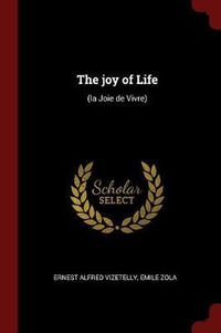 Cover image for The Joy of Life: (La Joie de Vivre)