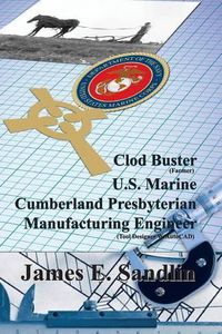 Cover image for Clod Buster, U.S. Marine, Cumberland Presbyterian, Manufacturing Engineer